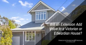 Extension Add Value to a Victorian or Edwardian House